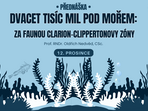 Dvacet tisíc mil pod mořem za faunou Clarion-Clippertonovy zóny Dvacet tisíc mil pod mořem za faunou Clarion-Clippertonovy zóny
